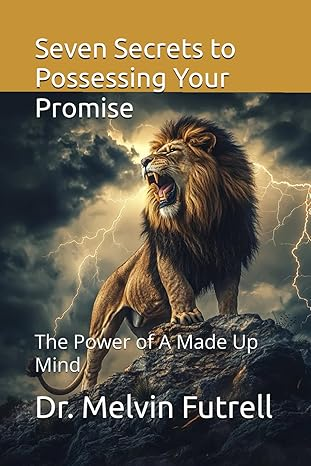 Seven Secrets to Possessing Your Promise book cover by Dr. Melvin Futrell